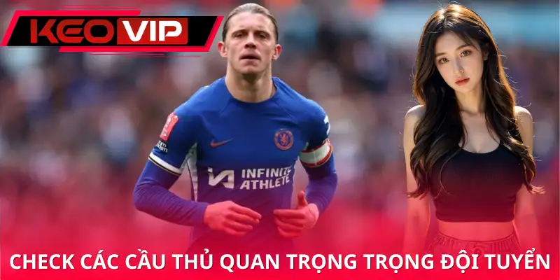 Check các cầu thủ quan trọng có ra sân hay không