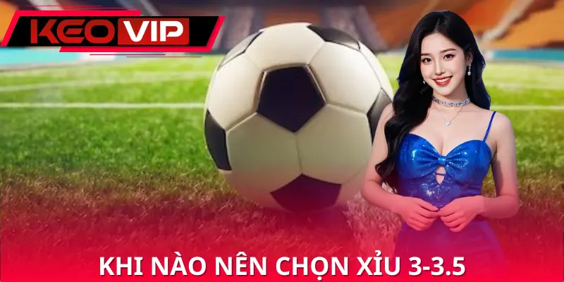 Giải thích cửa xỉu trong kèo 3-3.5